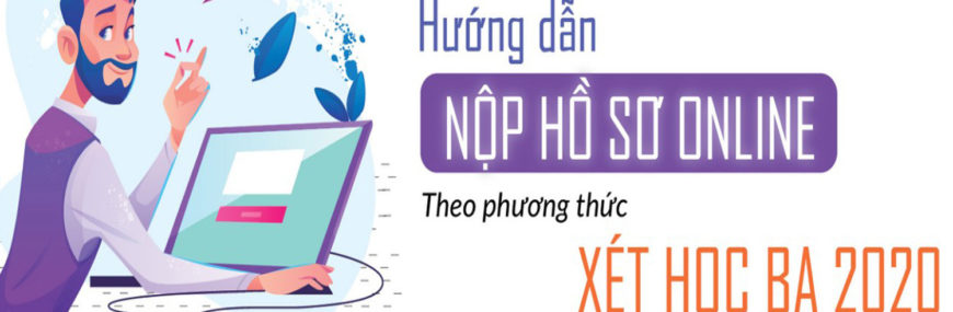 Hướng dẫn nộp hồ sơ online theo phương thức xét học học bạ