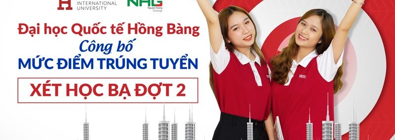 Đại học Quốc tế Hồng Bàng điểm trúng tuyển đợt 2