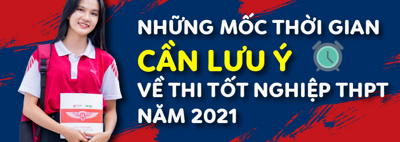 NHững mốc thời gian cần lưu ý về thi tốt nghiệp THPT 2021