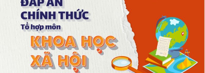 Đáp án đề thi tốt nghiệp THPT tổ hợp môn khoa học xã hội