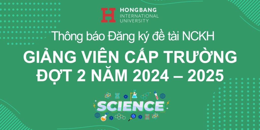 Thông báo về việc Đăng ký đề tài NCKH cấp Trường của giảng viên – Đợt 2 năm 2024 – 2025 (năm TC18)
