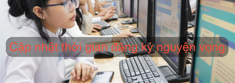 Thời gian đăng ký nguyện vọng Đại học